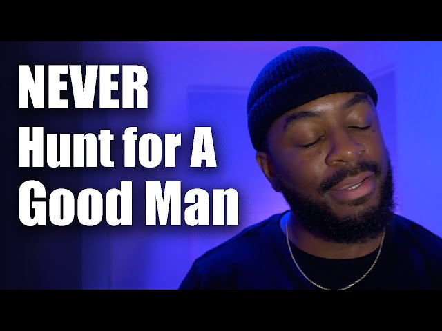 Searching for A Good Man Can Keep You from A Good Man