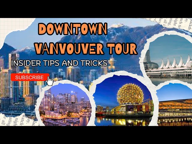 The ULTIMATE Downtown Vancouver Tour: Insider Tips and Tricks!