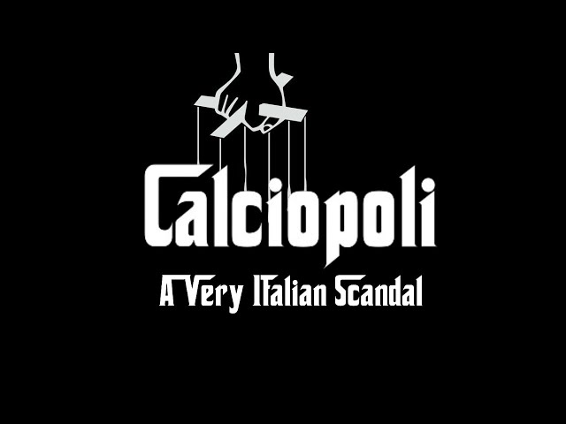 Calciopoli - The most AMAZING scandal in football history