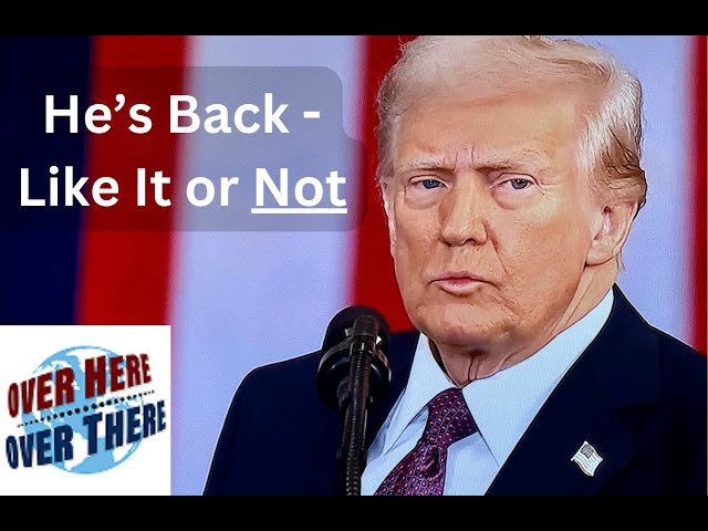 Trump is Back - Like It or Not