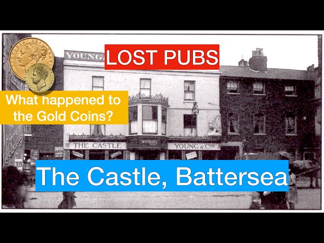 Lost Pubs - Castle, Battersea - Who had the gold coins?