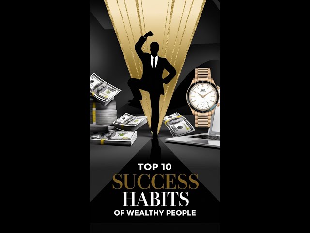 Top 10 Success Habits of Wealthy People