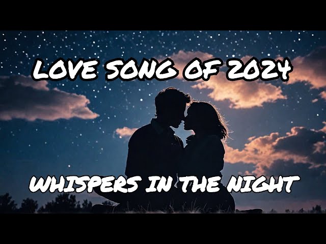 Greatest Romantic Love Song 2024 ~ WHISPERS IN THE NIGHT