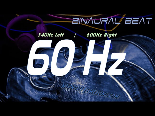 60 hz Binaural Beats (Left 540 hz | Right 600 hz)