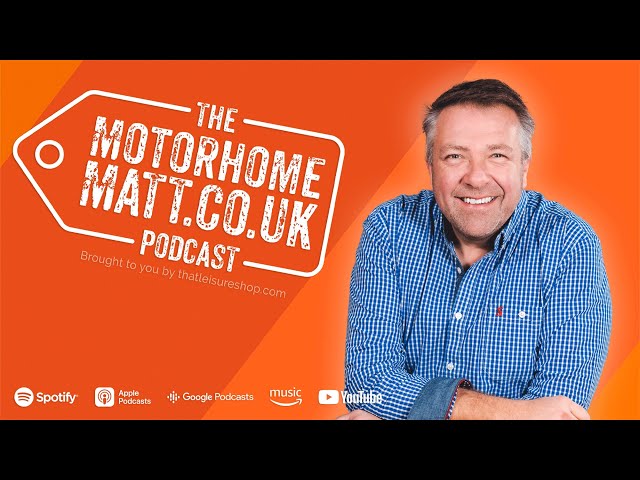 Motorhome, caravan and travel advice for beginners and owners | The Motorhome Matt Podcast Trailer