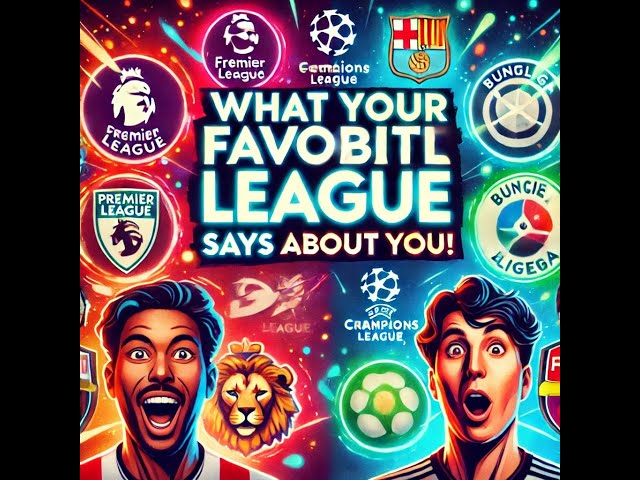 What Your Favorite Football League Says About You!