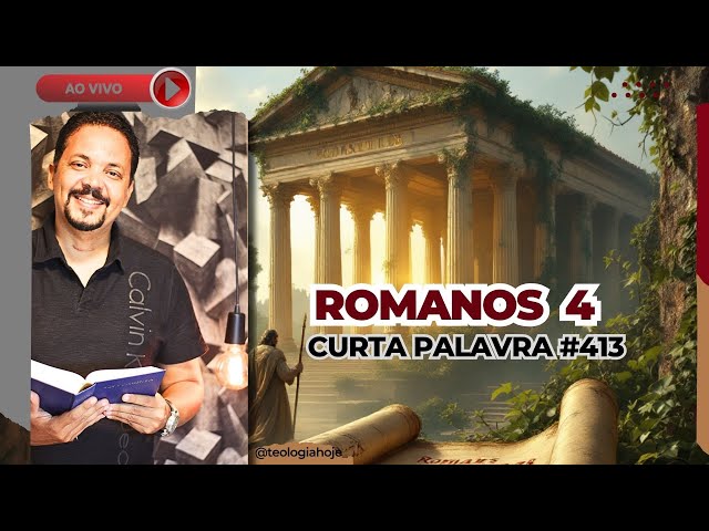 A FORÇA DA FÉ -- CURTA PALAVRA #413 - Romanos 4