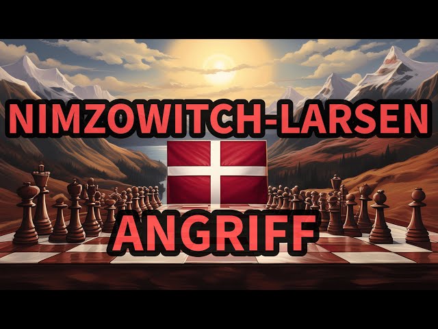 Entfessele Dein SCHACHPOTENTIAL Mit dem Nimzowitch-Larsen Angriff!