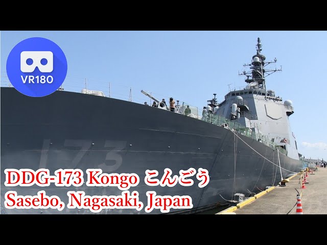 Kongo Class Destroyer DDG-173 Kongo Sasebo, Nagasaki, Japan VR VR180 3D