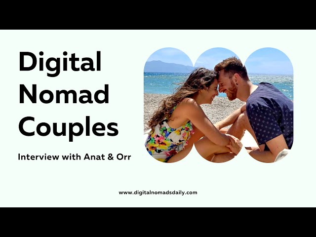 Digital Nomad Interview 01: How to Thrive in your Digital Nomad Relationship with Anat & Orr