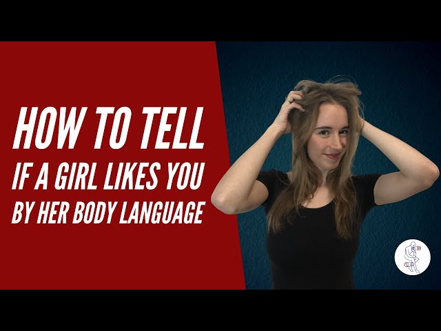 How to tell if a girl likes you by her body language