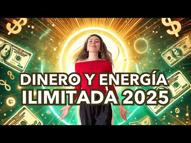 Cómo MANIFESTAR Dinero y Energia ILIMITADA 2025: tu AÑO más PODEROSO