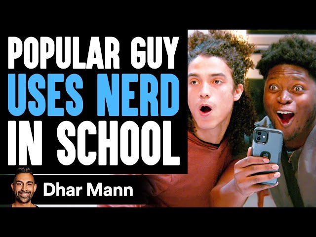 Popular Guy USES NERD In SCHOOL (FULL VIDEO) | Dhar Mann