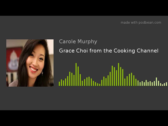 Grace Choi from the Cooking Channel