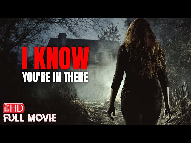 I KNOW YOU'RE IN THERE | FULL HORROR | TERROR FILMS