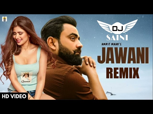 Jawani Remix Amrit Maan Dj Saini Latest Punjabi Remix Songs 2023