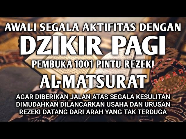 DZIKIR PAGI PEMBUKA REZEKI ALMATSURAT PAGI DIBERIKAN KEMUDAHAN KELANCARKAN REZEKI USAHA DAN URUSAN