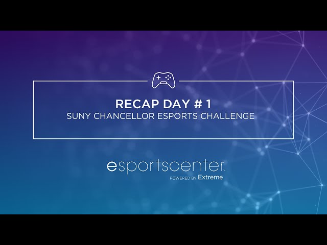 Esports Center: Recap Day #1 - SUNY Chancellor Esports Challenge