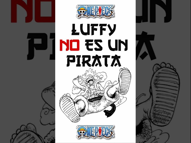 LUFFY NO ES UN PIRATA #onepieceteoria #luffy