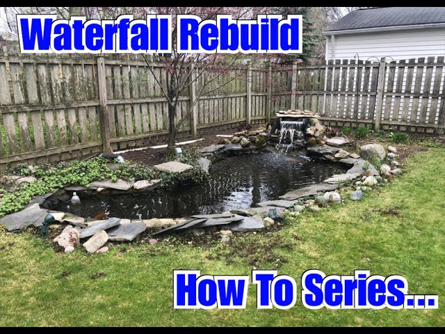 20 Year Old Pond Gets A Waterfall Rebuild - How To Series...