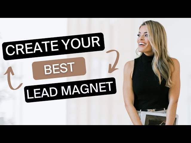 How to Create a Lead Magnet That Attracts and Converts Your Ideal Client