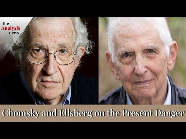 Chomsky and Ellsberg on the Present Danger