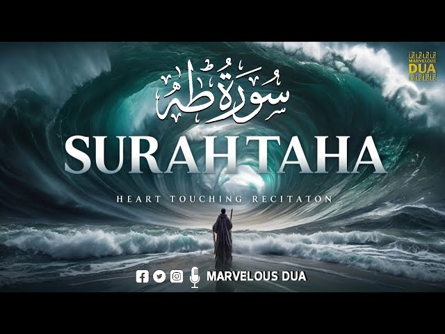 SURAH TAHA (سورة طه) ✦ Healing Quran Recitation ✦ SOFT VOICE ✦ Marvelous Dua