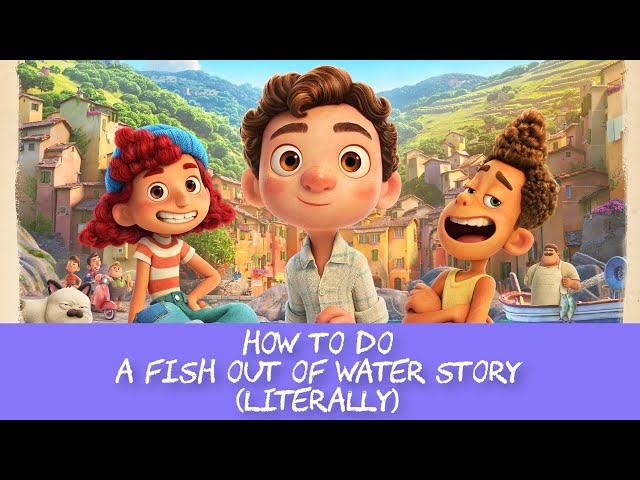 Luca: How to do a Fish Out Of Water Story (Literally)