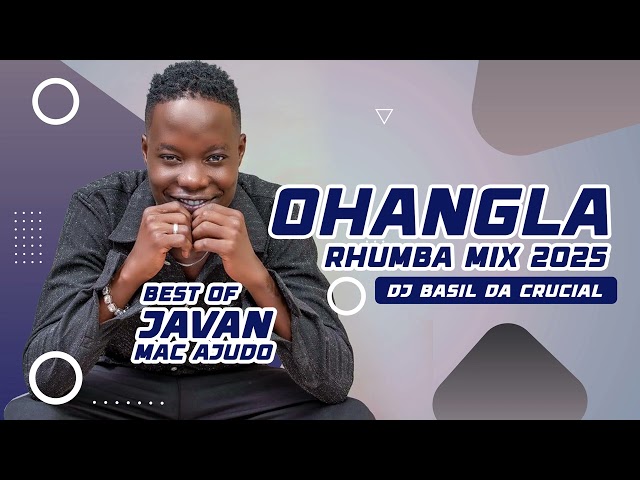 BEST OF JAVAN MAC AJUDO (LATEST OHANGLA  MIX 2025) DJ BASIL DA CRUCIAL