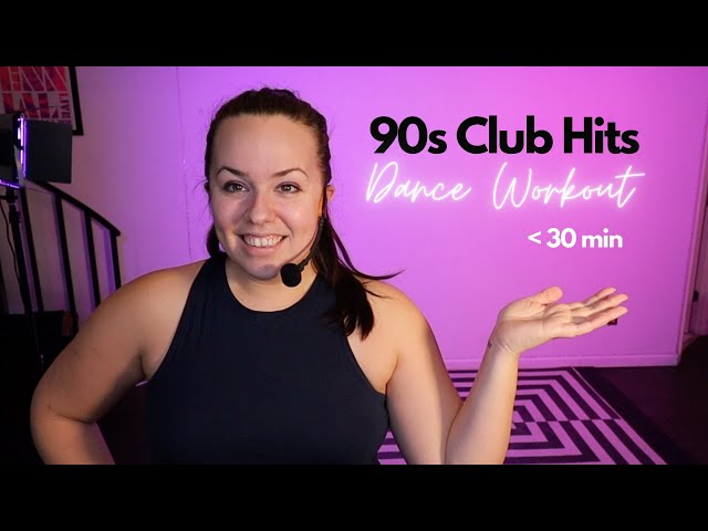 Fun dance workout under 30 min - 90s Club Hits