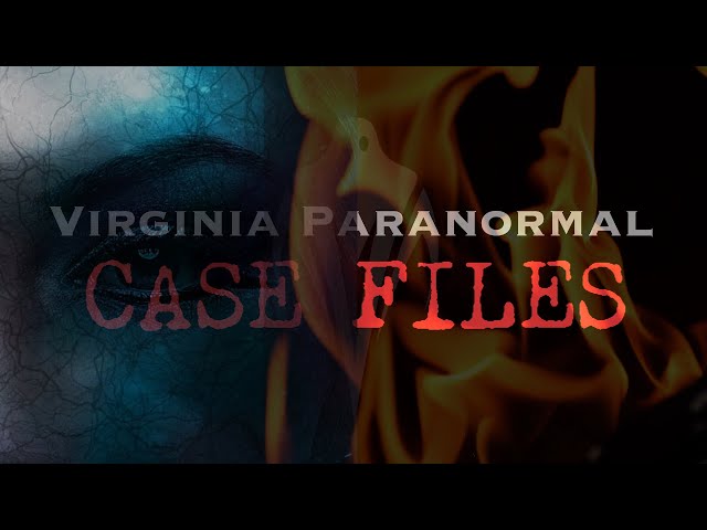 Legend of the Burnt Woman - Virginia Paranormal Case Files