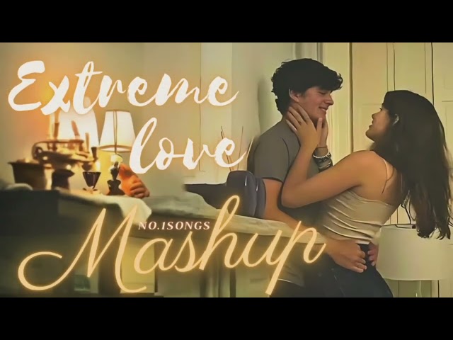 Extreme Love mashup 2023 | Devxmlofilyrics