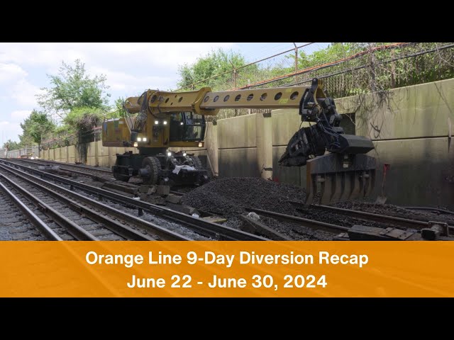 Orange Line 9-Day Diversion Recap | June 22 - June 30, 2024