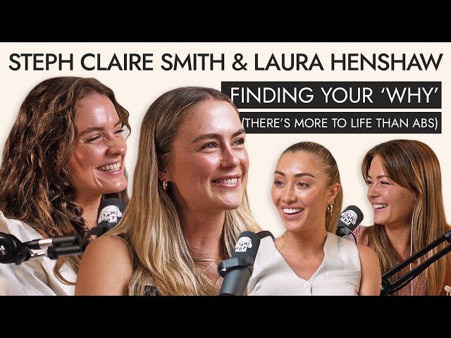 4: Your Body is NOT Your Worth Ft. Steph Claire Smith & Laura Henshaw