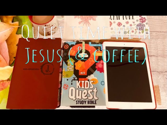 Quiet Time With Jesus ( & Coffee)