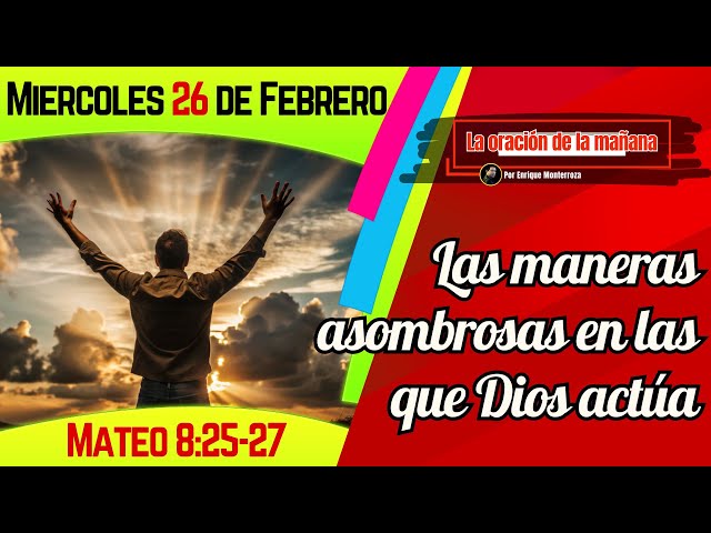 Las maneras asombrosas en las que Dios actúa | Miércoles 26 de Febrero de 2025