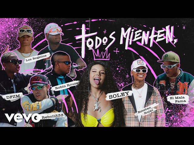 Soley - Esteban Rojas, Reboll, Los Rogelios, MalaFama, DFZM, Robin - Todos Mienten