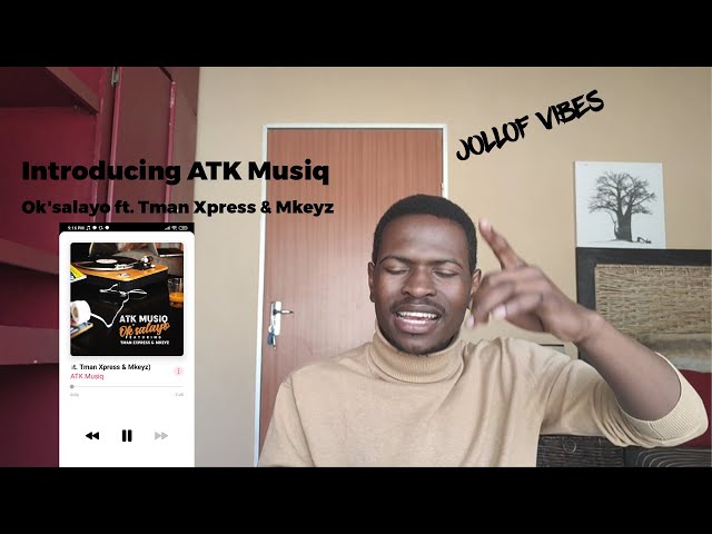 Introducing ATK Musiq – Ok'salayo ft  Tman Xpress & Mkeyz