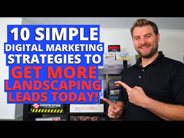 10 Marketing Strategies to Get More Landscaping Leads!