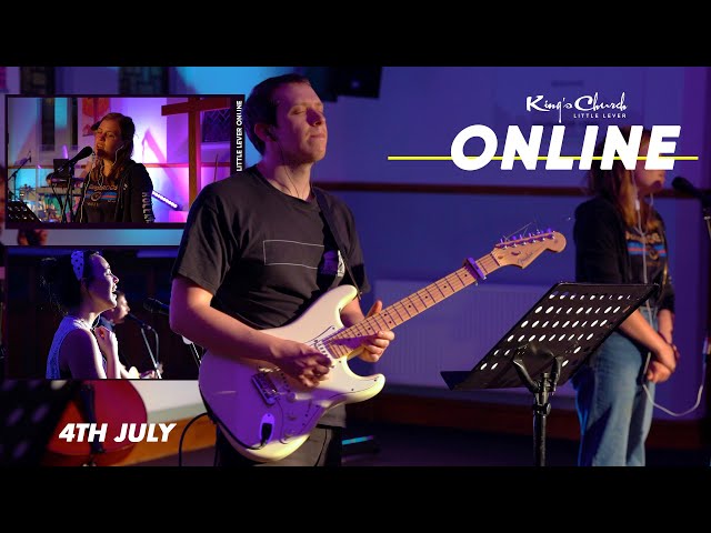 King's Church Online- Sunday 4th July 2021