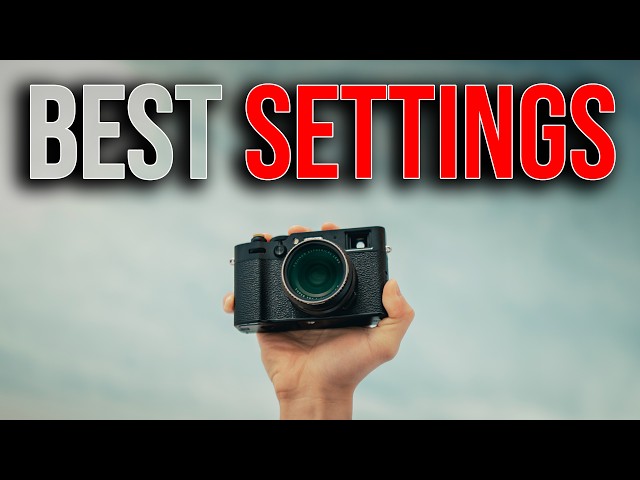 FUJIFILM X100VI: BEST CAMERA SETTINGS