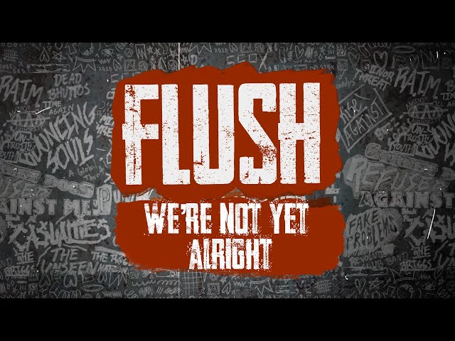 Flush - We’re Not Yet Alright (Lyric Video)