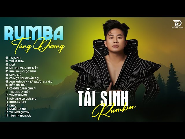 Chìm Vào Trong Ánh Mắt... TÙNG DƯƠNG - TÁI SINH RUMBA Album Rumba Nhạc Trẻ Đặc Biệt Hay Nhất 2025