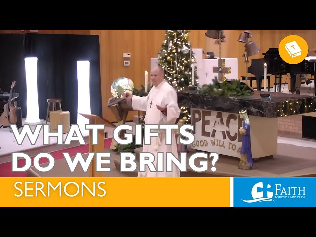 What Gifts Do We Bring? | Sermon January 5, 2025 Faith Lutheran Church