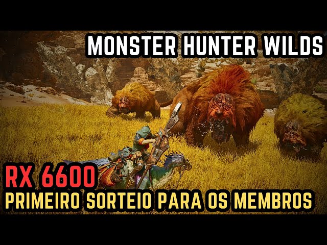 MOSTER HUNTER WILDS - RX 6600 SOFRENDO | MALDITA RE ENGINE | PRIMEIRO SORTEIO PARA OS MEMBROS