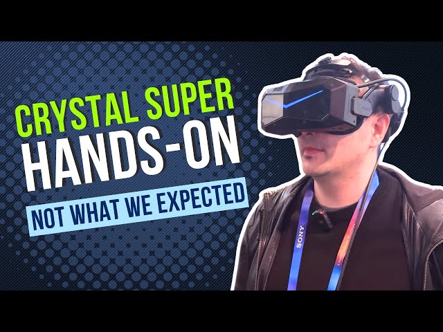 Pimax Crystal Super Hands-On - Best VR Upgrade Or Just Broken Promises?