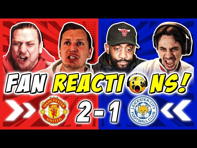 MAN UTD FANS GO WILD 🔥 REACTION TO MAN UTD 2-1 LEICESTER CITY | FA CUP FAN REACTIONS