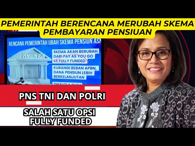 PEMERINTAH BERENCANA RUBAH SKEMA PENSIUN DARI PAY AS YO GO KE FULLY PUNDED (PESANGON)