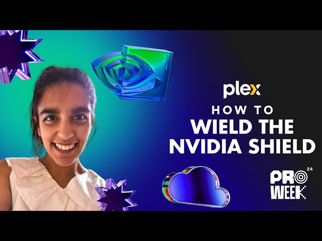 Plex Pro Week '24: How to Wield the NVIDIA SHIELD