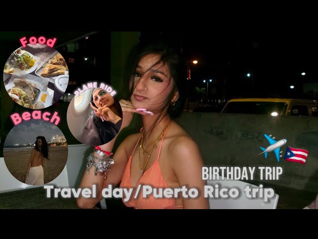 TRAVEL WITH ME TO PUERTO RICO 🇵🇷✈️ ( Birthday Trip, 18, Beach)